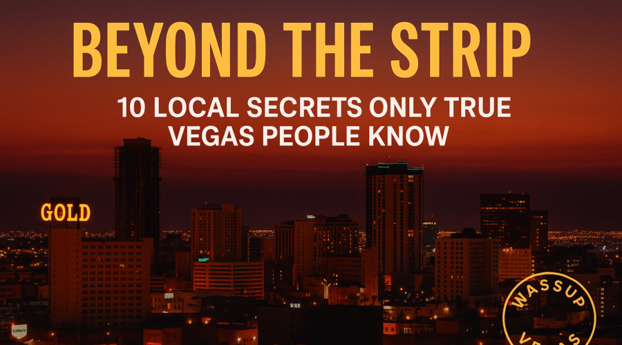 Beyond the Strip: 10 Local Secrets Only True Vegas People Know